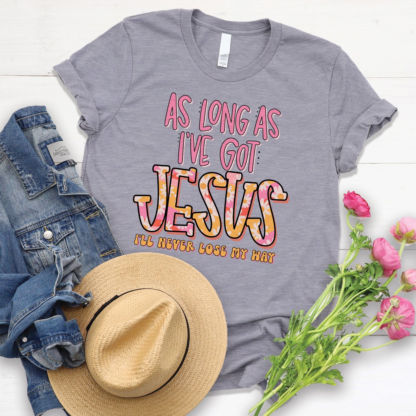 As Long As Ive Got Jesus Tee Shirt